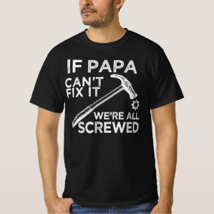 T-shirt si papa ne peut pas arranger ça, on est tous fout