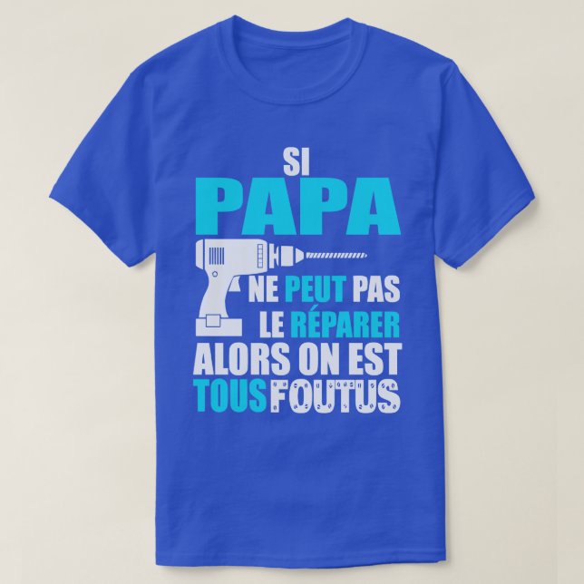 T-shirt Si papa ne peut pas le réparer (Design devant)