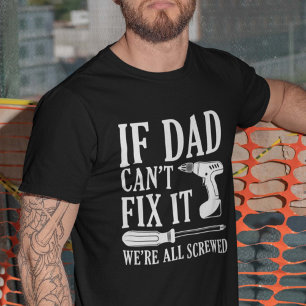 T-shirt Si papa ne peut pas le réparer, nous sommes tous 