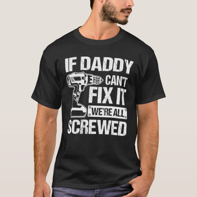 T-shirt Si papa ne peut pas le réparer nous sommes tous fo (Devant)