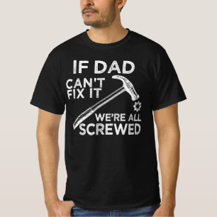 T-shirt si papa ne peut pas le réparer, personne ne peut l