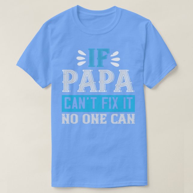 T-shirt si papa ne peut pas le réparer personne ne peut le (Design devant)