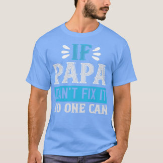 T-shirt si papa ne peut pas le réparer personne ne peut le
