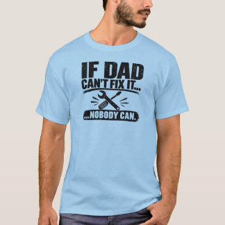 T-shirt Si Papa Ne Peut Pas Réparer... Personne Ne Le Peut