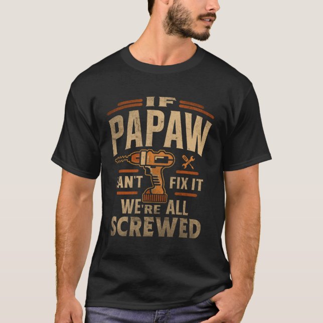 T-shirt Si Papaw Cant Fixer Il Était Toutes Vis Fête des p (Devant)
