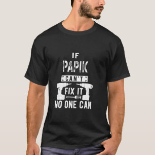 T-shirt Si Papik ne parvient pas à le réparer, personne ne