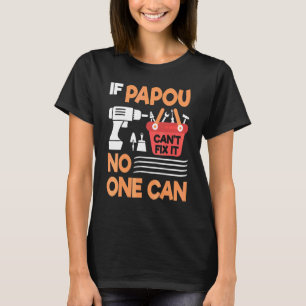 T-shirt Si Papou ne parvient pas à le réparer, personne ne