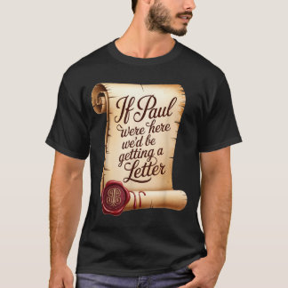 T-shirt Si Paul était là, nous recevrions une lettre
