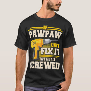 T-shirt Si Pawpaw ne peut pas le réparer, nous sommes tous