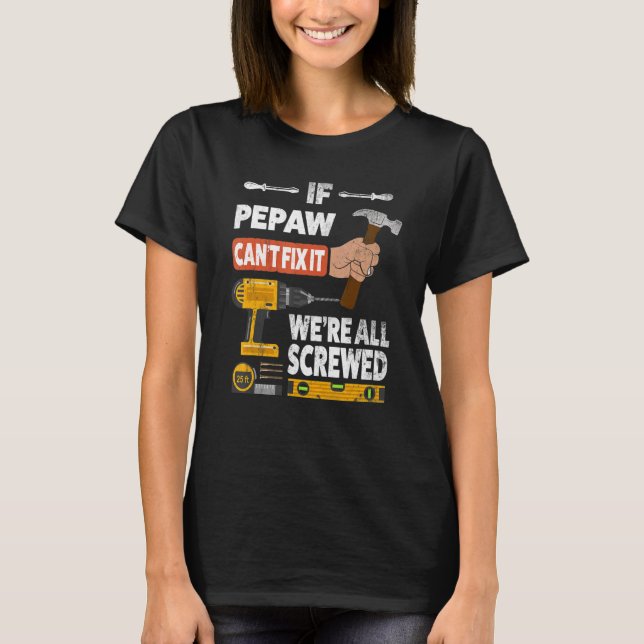 T-shirt Si Pepaw ne peut pas le réparer, nous sommes tous  (Devant)