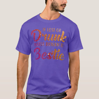 T-shirt Si perdu ou ivre, veuillez retourner chez Bestie b