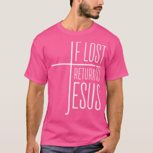 T-shirt Si Perdu Retournez à Jésus Croix Chrétienne W