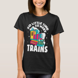 T-shirt Si Peu De Temps Tant De Trains Vapeur Locomotive 1