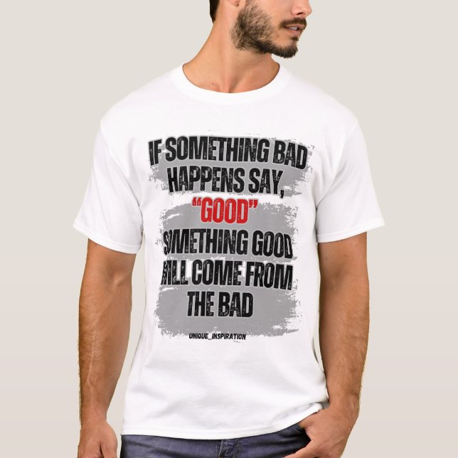 T-shirt Si quelque chose de mauvais arrive dire bon (Devant)