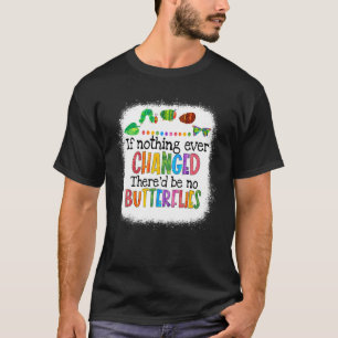 T-shirt Si Rien N'avait Changé Il N'y Aurait Pas De Chenil