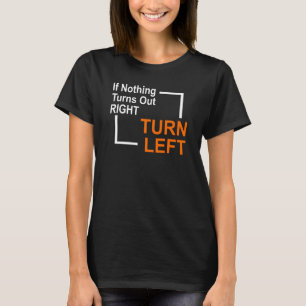T-shirt Si rien ne s'avère la GAUCHE tourne-à-droite