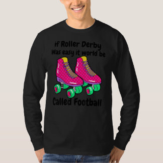 T-shirt Si Roller Derby Était Facile, On L'Appelerait Foot