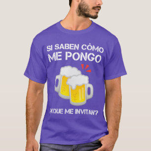 T-shirt Si Saben Como Me Pongo Pa Que Me Invitan Drôle Mei