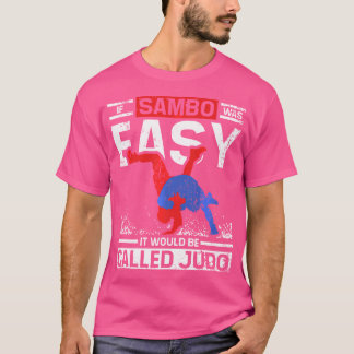 T-shirt Si Sambo Était Facile, On L'Appelerait Judo