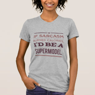 T-shirt Si Sarcasme brûlait des calories, je serais un mod