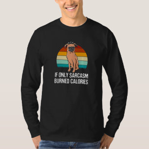 T-shirt Si seulement le sarcasme brûlait des calories humo