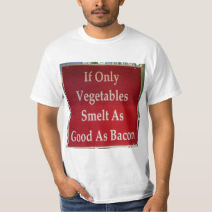 T-shirt Si Seulement Les Légumes Sentent Aussi Bon Que Bac