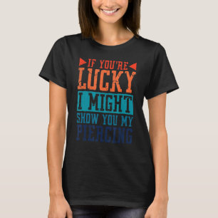 T-shirt Si tu as de la chance, je pourrais te montrer mon