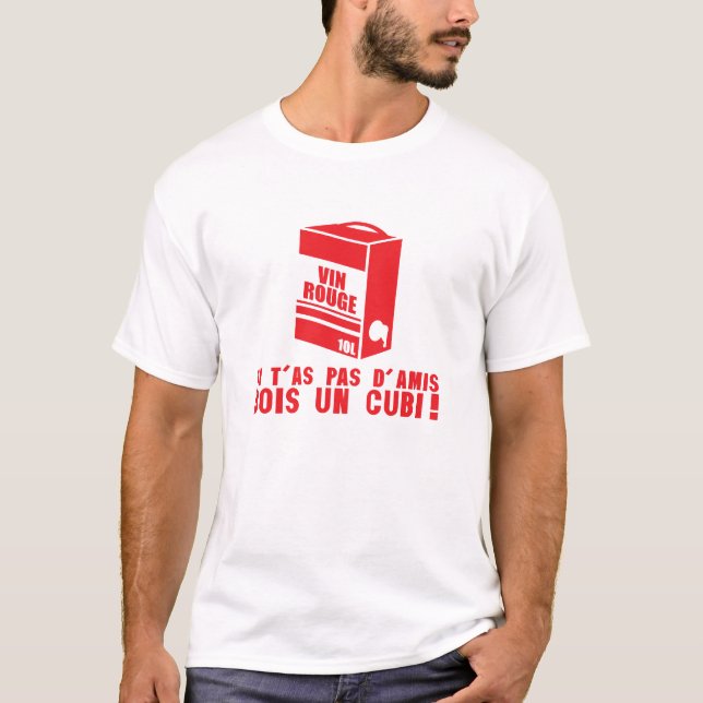 T-shirt si tu as pas amis bois cubi alcool humour (Devant)