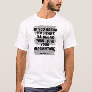 T-shirt Si tu lui brises le coeur, je te briserai...