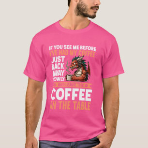 T-shirt Si Tu Me Vois Avant Que J'Ai Repris Mon Café