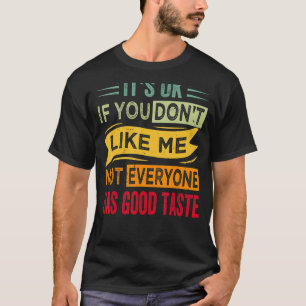 T-shirt Si tu ne m'aimes pas, tout le monde n'a rien de bo