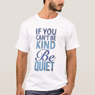 T-shirt Si tu ne peux pas être gentil, sois tranquille