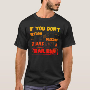 T-shirt Si tu ne reviens pas saigner, Trail run