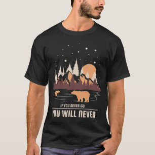 T-shirt Si Tu N'Y Vas Jamais, Tu Ne Le Sauras Jamais
