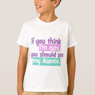 T-shirt Si tu penses que je suis mignon, Tante