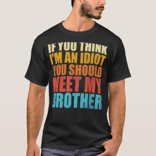 T-shirt Si tu penses que je suis un Idiot, tu devrais renc