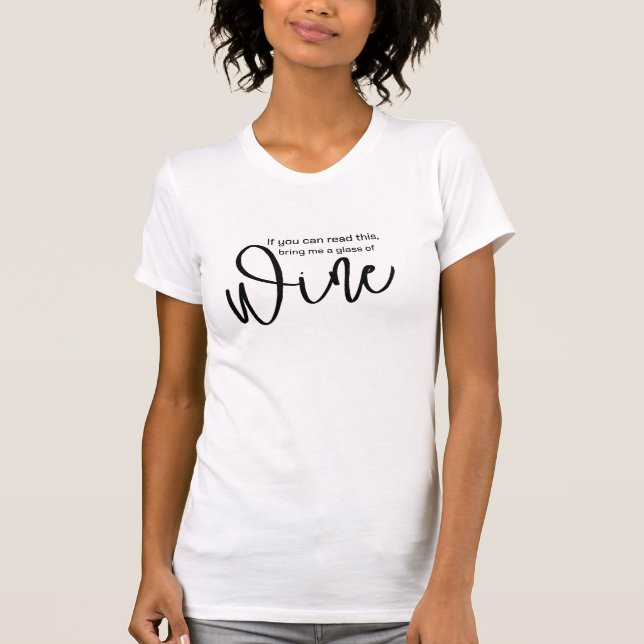 T-shirt "Si tu peux lire ça, apporte-moi du vin" (Devant)