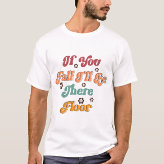 T-shirt Si tu tombes, je serai là.