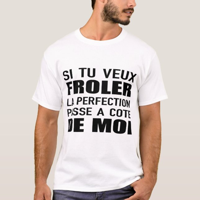 T-shirt si tu veux froler la perfection passe a cote de (Devant)