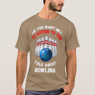 T-shirt Si tu veux t'écouter parler de bowling