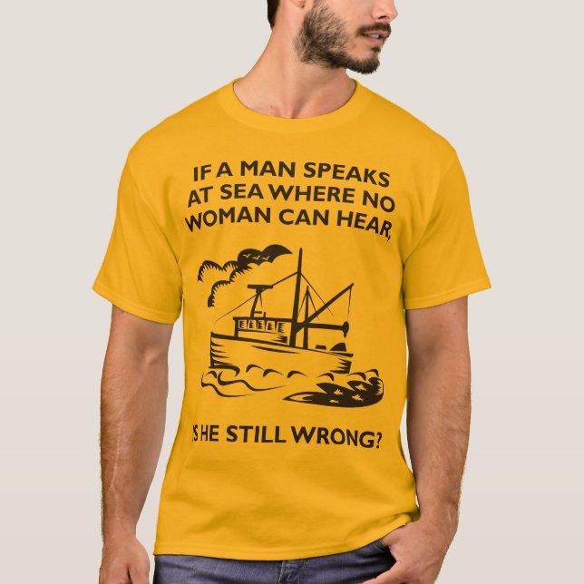 T-shirt Si un homme parle en mer où aucune femme ne peut (Devant)