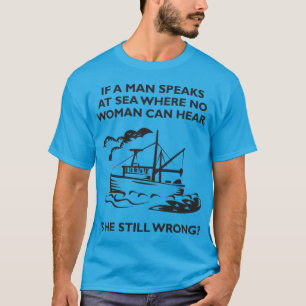 T-shirt Si un homme parle en mer où aucune femme ne peut