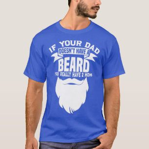 T-shirt Si Votre Papa Doesnx27t A Une Beard Drôle Maman Ch
