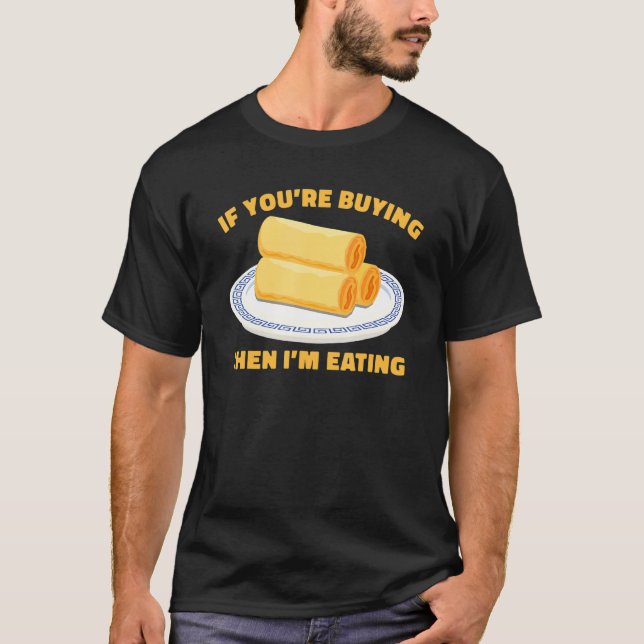 T-shirt Si vous achetez alors je mange des rouleaux d'oeuf (Devant)