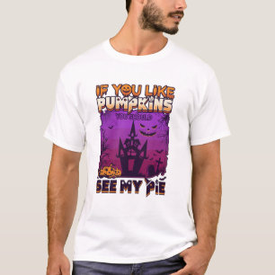 T-shirt Si vous aimez les citrouilles voyez Pie haunted ho