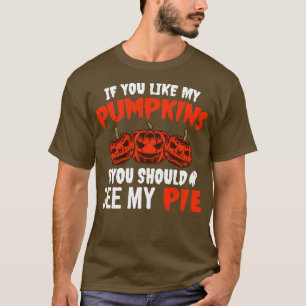 T-shirt Si Vous Aimez Mes Citrouilles, Vous Devriez Voir M
