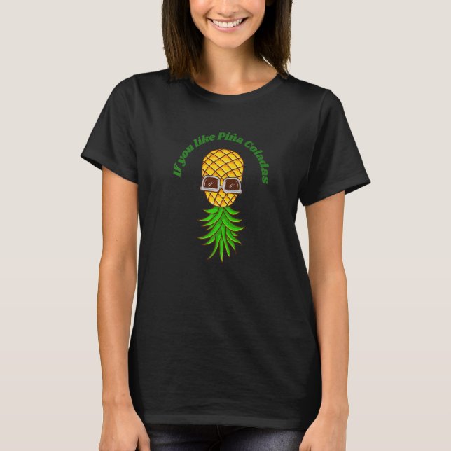 T-shirt Si Vous Aimez Pina Coladas Upside Down Pineappa (Devant)