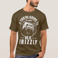 Si vous allez être un ours être un Grizzly drôle