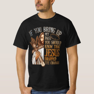 T-shirt Si Vous Apportez Mon Passé, Vous Devriez Savoir Qu