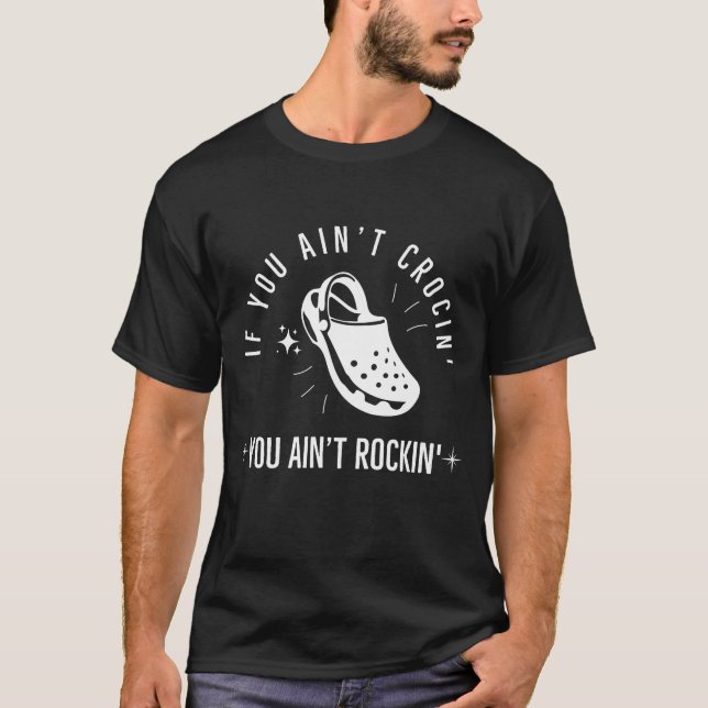 T-shirt Si Vous Avez Aint Crocin Vous Aint Rockin Nouveau  (Devant)